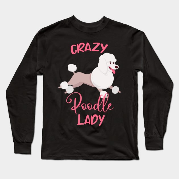 Crazy Poodle Lady Funny Dog Mama Women Long Sleeve T-Shirt by Foxxy Merch